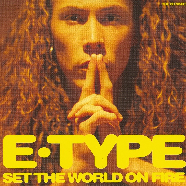 E-Type - Set The World On Fire