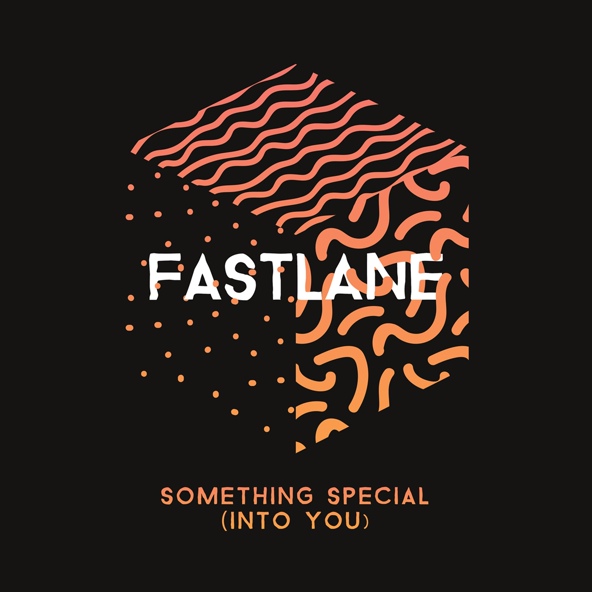Fastlane - Something Special (Into You)