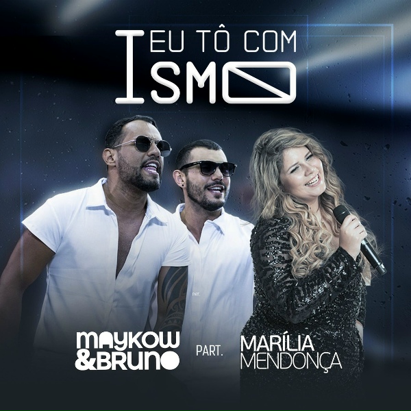 Maykow & Bruno feat. Mar&iacute;lia Mendon&ccedil;a - Eu T&ocirc; Com Ismo