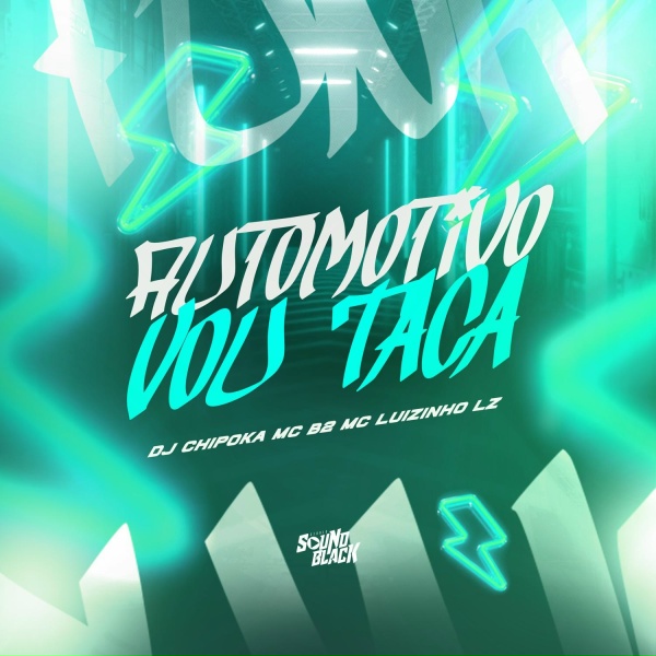 Dj Chipoka, MC B2, Mc Luizinho LZ - Automotivo Vou Taca