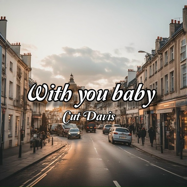 Cut Davis - With You Baby