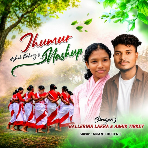 Ashik Tirkey, Ballerina Lakra - Jhumur Mashup