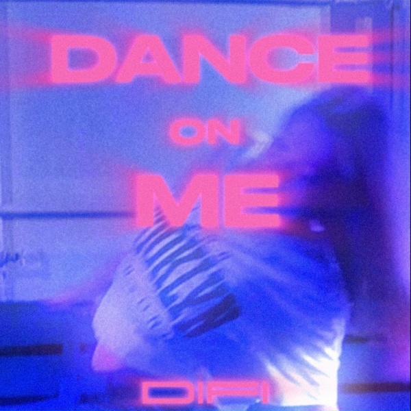 DIFI - Dance on Me