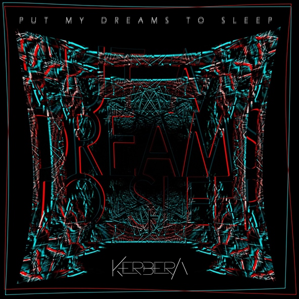 Kerbera - Put My Dreams To Sleep
