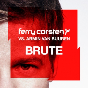 Armin van Buuren vs Ferry Corsten - Brute(Original Extended)