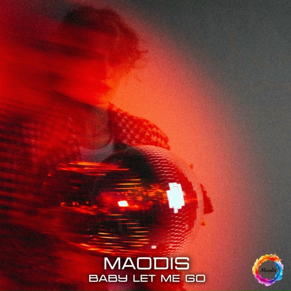 Maodis - Baby Let Me Go
