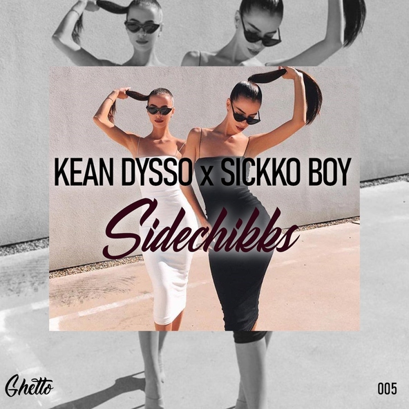 KEAN DYSSO, SICKKO BOY - Sidechikks