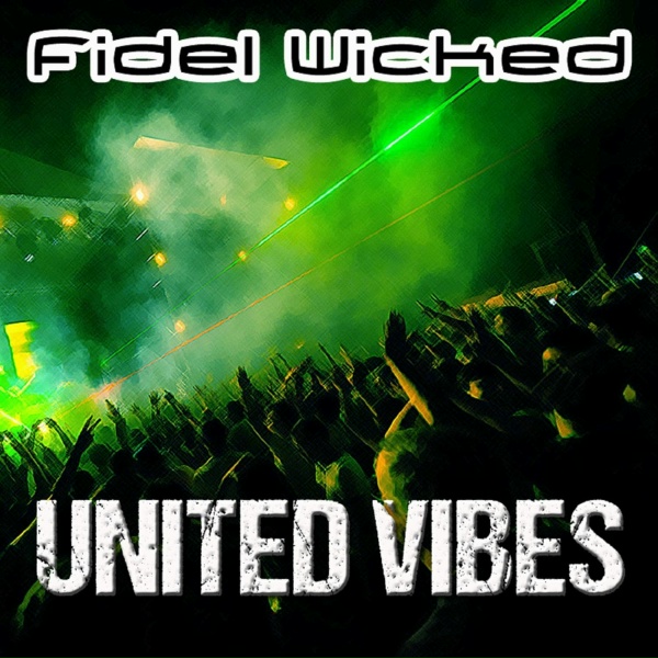 Fidel Wicked - United Vibes (Radio Edit)