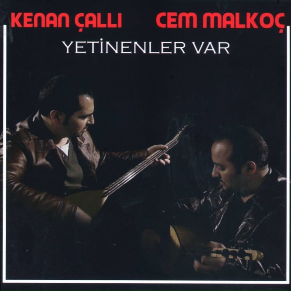 Kenan &Ccedil;allı, Cem Malko&ccedil; - Yetinenler Var