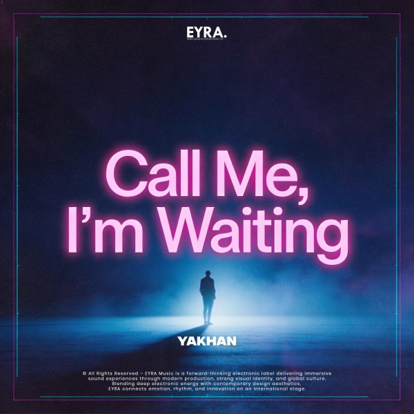 YAKHAN - Call Me, I&rsquo;m Waiting