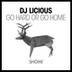 DJ Licious - Go Hard or Go Home (Extended Mix) (Extended Mix)