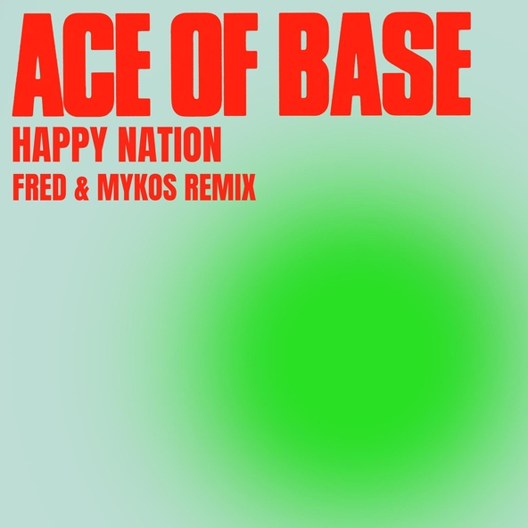 Ace of Base - Happy Nation (Fred & Mykos Radio Remix)