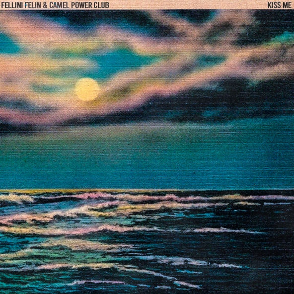 Fellini F&eacute;lin, Camel Power Club - Kiss Me