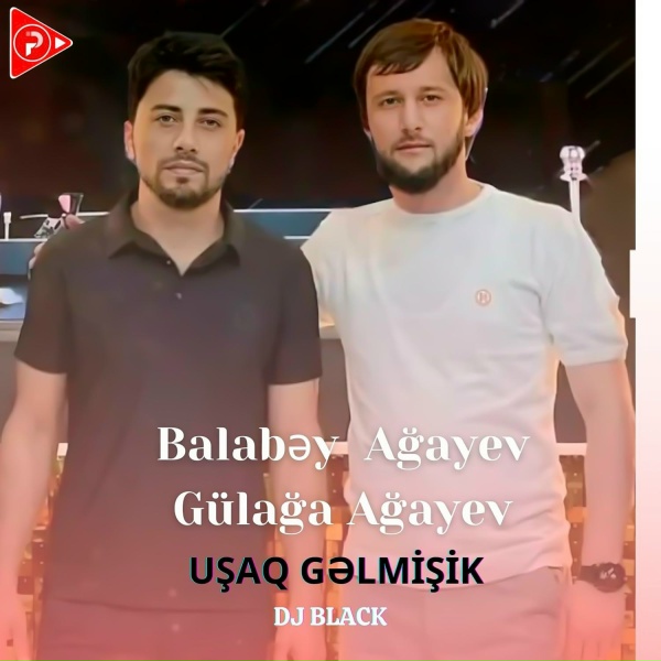 Dj Black feat. Gülağa Ağayev, Balabəy Ağayev