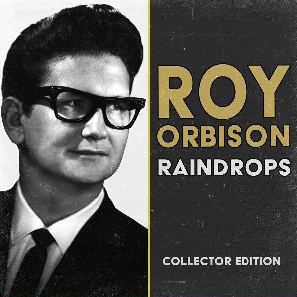 Roy Orbison - Raindrops