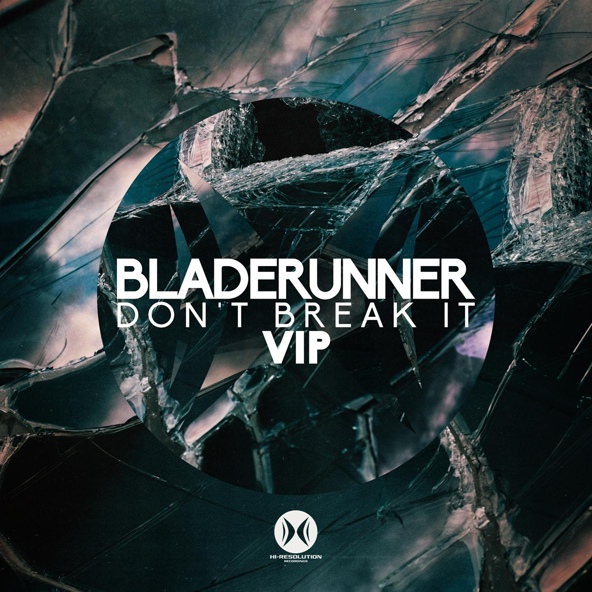 Bladerunner - Don't Break It