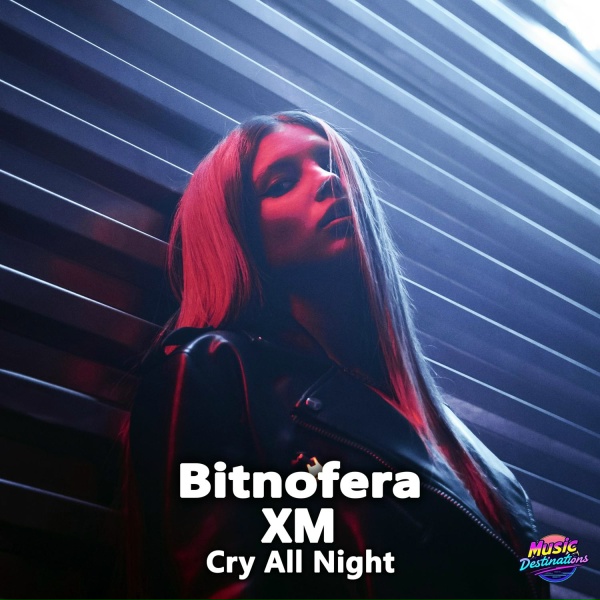 Bitnofera, XM - Cry All Night